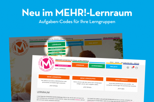 LERNEN WILL MEHR! Was jetzt - Neue im Lernraum: Erste fertige Aufgabencodes für den Lernraum